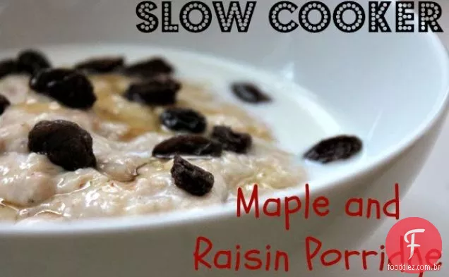 Slow Cooker Maple and Raisin mingau